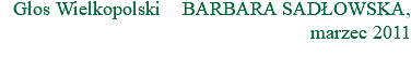 Głos Wielkopolski BARBARA SADŁOWSKA, marzec 2011