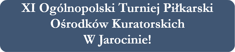 XI Ogólnopolski Turniej Piłkarski Ośrodków Kuratorskich W Jarocinie!