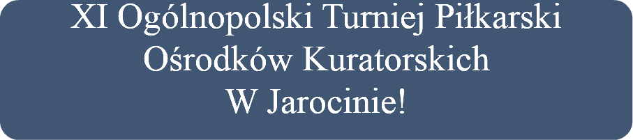 XI Ogólnopolski Turniej Piłkarski Ośrodków Kuratorskich W Jarocinie!